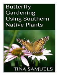 Butterfly Gardening Using Southern Native Plants