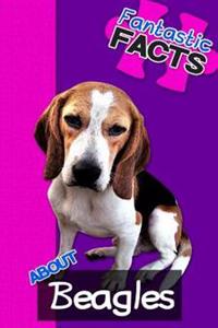 Fantastic Facts about Beagles: Illustrated Fun Learning for Kids