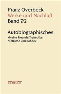Franz Overbeck: Werke Und Nachlass: Band 7/2: Autobiographisches. 