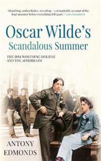 Oscar Wilde's Scandalous Summer