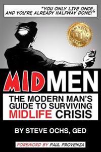 Midmen: The Modern Man's Guide to Surviving Midlife Crisis