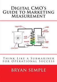 Digital Cmo's Guide to Marketing Measurement: Think Like a Subarminer for Operational Success