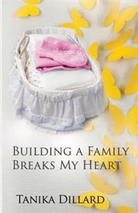 Building a Family Breaks My Heart