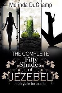 The Complete Fifty Shades of Jezebel