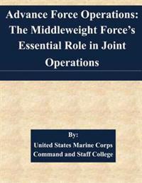 Advance Force Operations: The Middleweight Force's Essential Role in Joint Operations