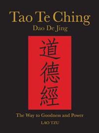 Tao Te Ching: The Way to Goodness and Power