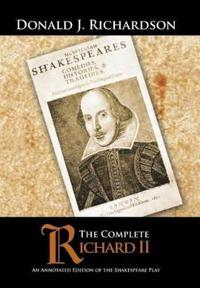 The Complete Richard II: An Annotated Edition of the Shakespeare Play