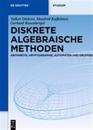 Diskrete Algebraische Methoden: Arithmetik, Kryptographie, Automaten Und Gruppen