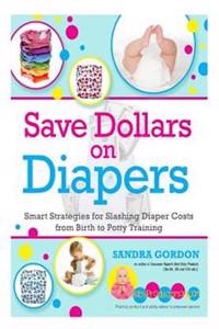 Save Dollars on Diapers: Smart Strategies for Slashing Diaper Costs from Birth to Potty Training