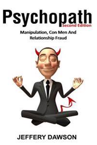 Psychopath: Manipulation, Con Men and Relationship Fraud