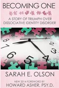 Becoming One: A Story of Triumph Over Dissociative Identity Disorder