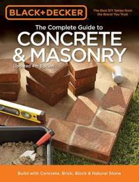 Black & Decker The Complete Guide to Concrete & Masonry