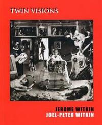 Jerome Witkin, Joel-Peter Witkin - Twin Visions +CD