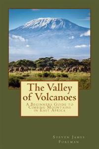The Valley of Volcanoes: Climbs in East Africa