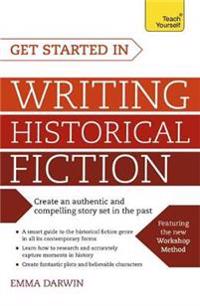 Teach Yourself Get Started in Writing Historical Fiction