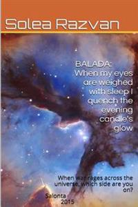 Balada-When My Eyes Are Weighed with Sleep I Quench the Evening Candle's Glow: When War Rages Across the Galaxy, Which Side Are You On?