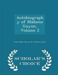 Autobiography of Madame Guyon, Volume 2 - Scholar's Choice Edition