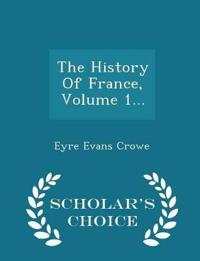 The History of France, Volume 1... - Scholar's Choice Edition