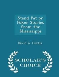 Stand Pat or Poker Stories from the Mississippi - Scholar's Choice Edition