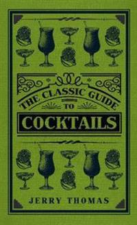 The Classic Guide to Cocktails