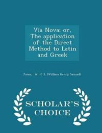 Via Nova; Or, the Application of the Direct Method to Latin and Greek - Scholar's Choice Edition
