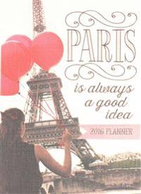 Paris Is Always a Good Idea Tmwy Planner (12-Mo) Calendar