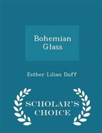 Bohemian Glass - Scholar's Choice Edition