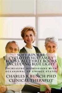 Soft Bipolar Cyclothymia Family Books: All Three Books Including Blue Light