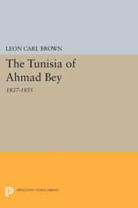 The Tunisia of Ahmad Bey 1837-1855