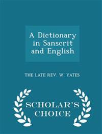 A Dictionary in Sanscrit and English - Scholar's Choice Edition