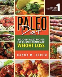 Paleo Diet: Delicious Paleolithic Recipes for Ultimate Health and Weight Loss