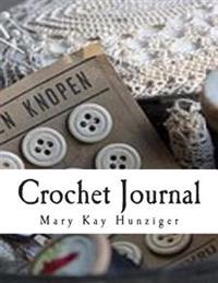 Crochet Journal: Note & Track Your Crochet Patters, Drawings & Sketches in Your: Personal Crochet Notebook, Crochet Diary, Crochet Plan