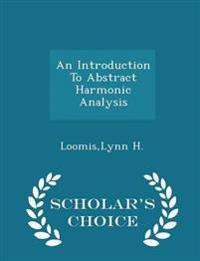 An Introduction to Abstract Harmonic Analysis - Scholar's Choice Edition