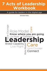 7 Acts of Leadership Workbook: A Guide for Leaders in the Digital Age