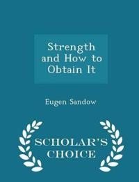 Strength and How to Obtain It - Scholar's Choice Edition