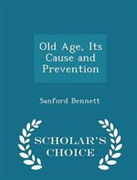 Old Age, Its Cause and Prevention - Scholar's Choice Edition