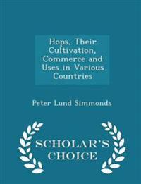 Hops, Their Cultivation, Commerce and Uses in Various Countries - Scholar's Choice Edition
