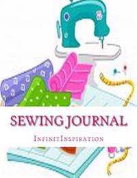 Sewing Journal: Write Down & Track Your Sewing DIY Projects & Sewing Patterns in Your Personal Sewing Journal