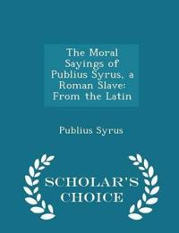 The Moral Sayings of Publius Syrus, a Roman Slave