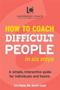How to Coach Difficult People in Six Steps