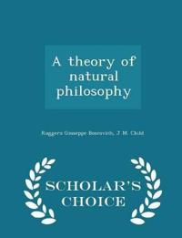 A Theory of Natural Philosophy - Scholar's Choice Edition