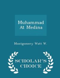 Muhammad at Medina - Scholar's Choice Edition