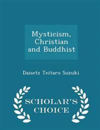 Mysticism, Christian and Buddhist - Scholar's Choice Edition