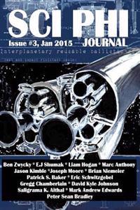 Sci Phi Journal #3, January 2015: The Journal of Science Fiction and Philosophy