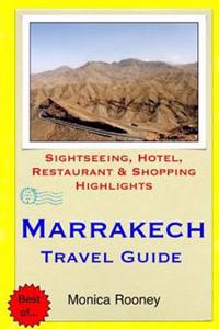 Marrakech Travel Guide: Sightseeing, Hotel, Restaurant & Shopping Highlights