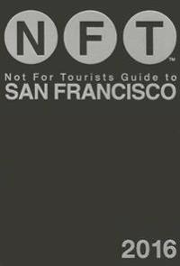 Not for Tourists Guide to 2016 San Francisco