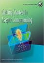 Getting Started in Aseptic Compounding Video Training Program