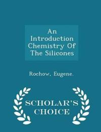 An Introduction Chemistry of the Silicones - Scholar's Choice Edition