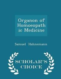 Organon of Homoeopathic Medicine - Scholar's Choice Edition