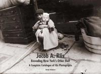 Jacob A. Riis: Revealing New York's 